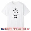 Keep Calm And Carry On Poster Vintage Shirt