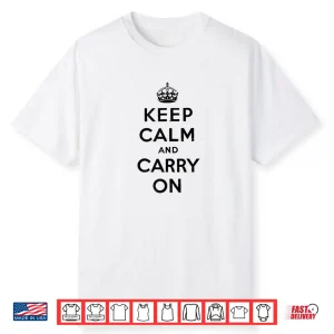 Keep Calm And Carry On Poster Vintage Shirt
