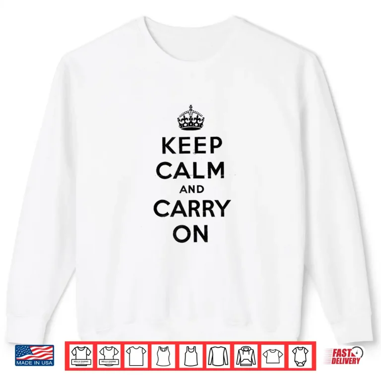 Sweatshirt Keep Calm and Carry On Poster Vintage Shirt