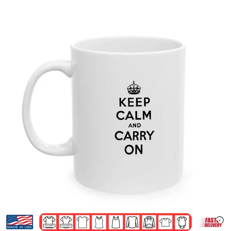 Mug Keep Calm and Carry On Poster Vintage Shirt