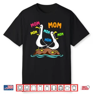 Mom Seagull Funny Mama Seagulls Mother’S Day Humor Shirt