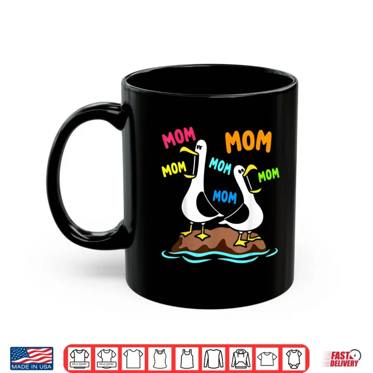 Mug Mom Seagull Funny Mama Seagulls Mothers Day Humor Shirt