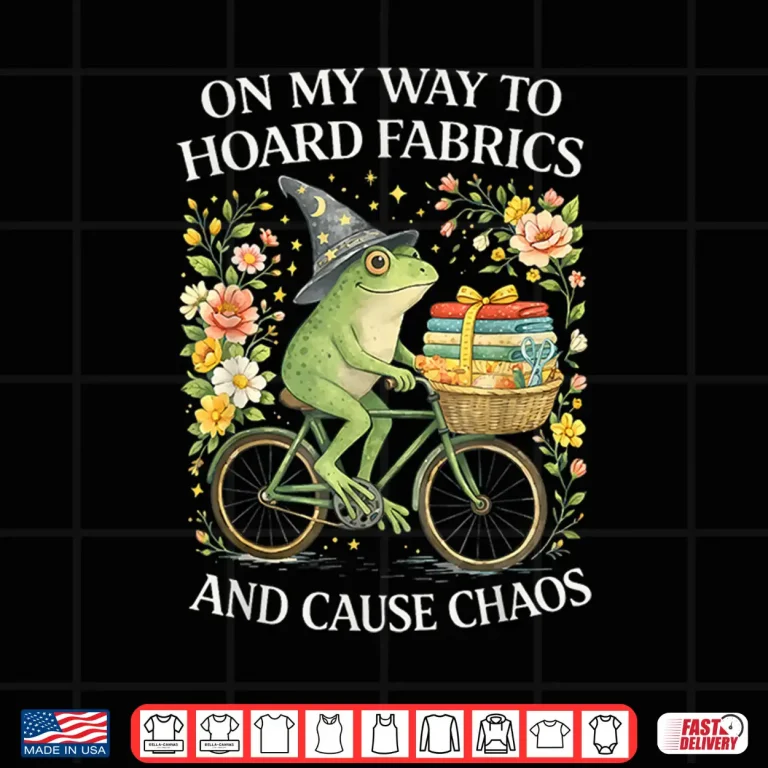 Design On My Way to Hoard Fabrics and Cause Chaos Frog Sewing Humor Shirt