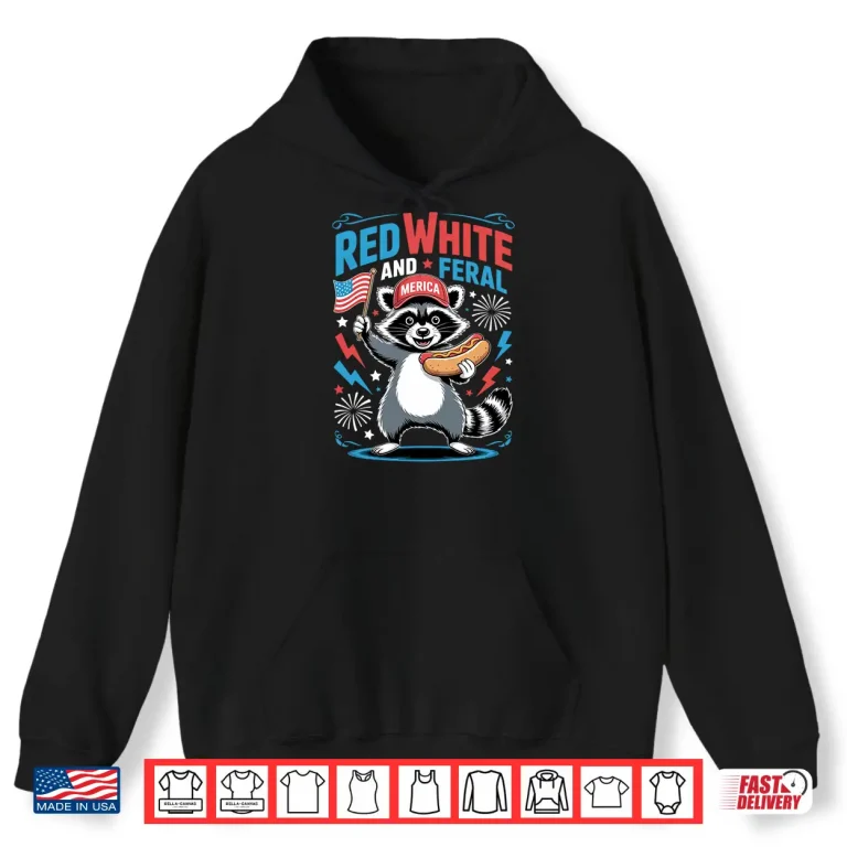 Hoodie Racoon 4th of July USA Red White and Feral Shirt