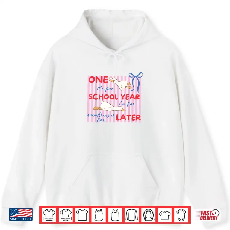 Hoodie Striped One School Year Later Funny Goose Teacher Summer Shirt