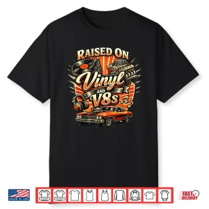 Vintage Raised On Vinyl And V8S Retro Car Music Culture Shirt