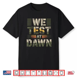 We Test At Dawn Funny Teacher Testing Day Military Humor Shirt