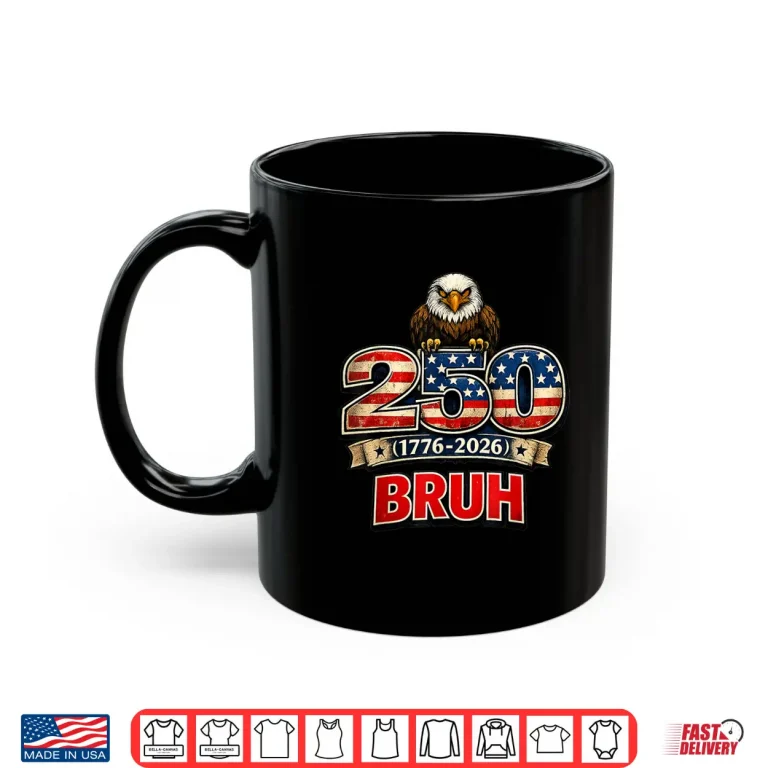 Mug America 250th Anniversary Eagle USA Flag Bruh July 4th Shirt