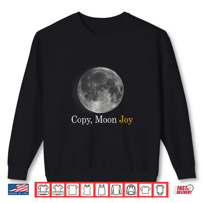 Sweatshirt Copy Moon Joy Quote Shirt