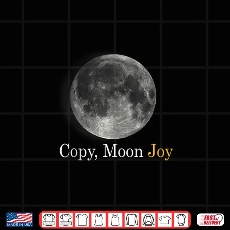 Design Copy Moon Joy Quote Shirt