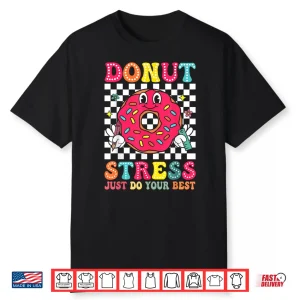 Funny Test Day Donut Stress Just Do Your Best School Teacher Shirt