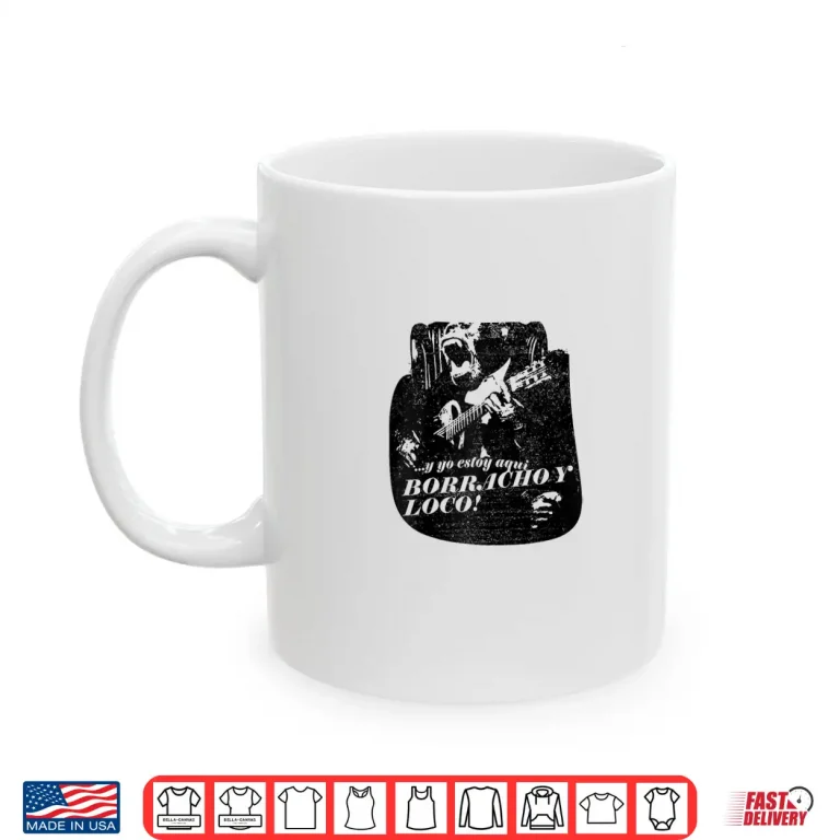Mug Drunk and Crazy Latino Latin Spanish Espanol Cool Shirt