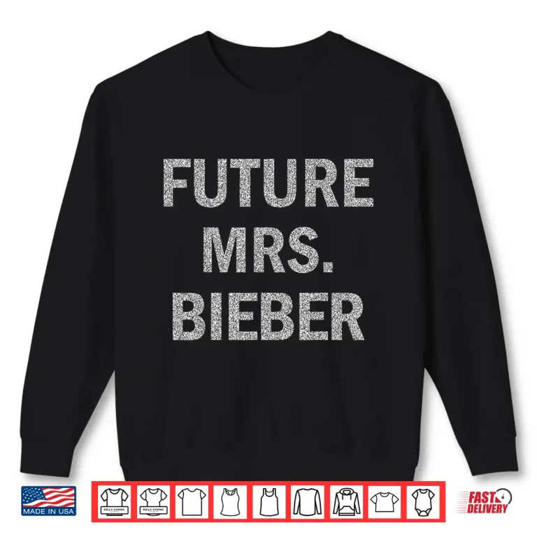 Sweatshirt Future Mrs Bieber Funny Men Women Kids Shirt