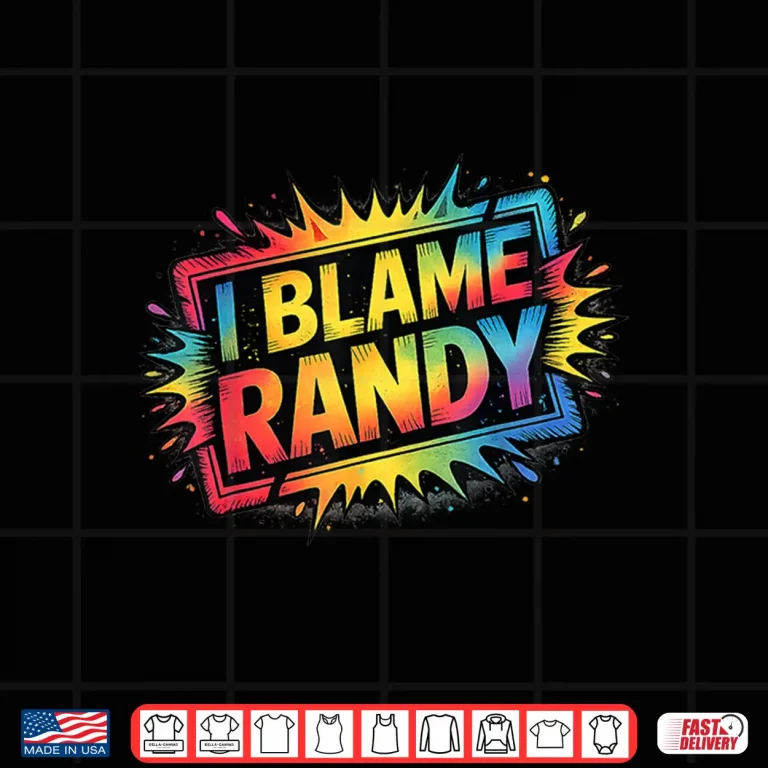 Design I Blame Randy Shirt Name Funny Randy Shirt