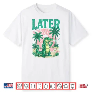 Later Gator Shirt Summer Coastal Funny Last Day Of School Shirt