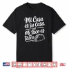 Mi Casa Es Su Casa But Mi Taco Es Mi Taco Cinco De Mayo Shirt