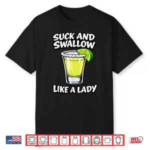 Suck And Swallow Like A Lady Shirt