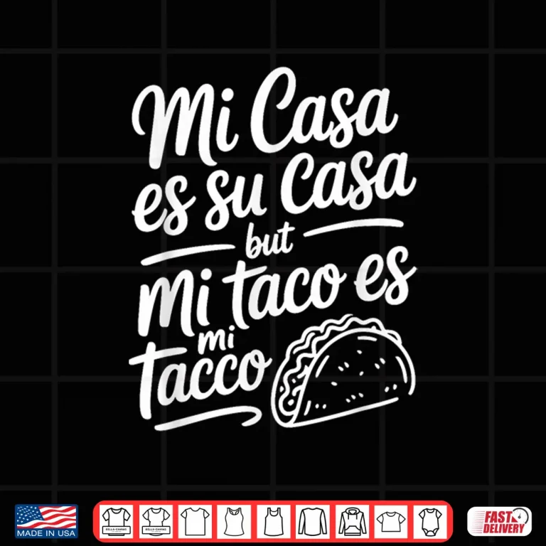 Design Mi Casa ES Su Casa But Mi Taco ES Mi Taco Cinco de Mayo Shirt