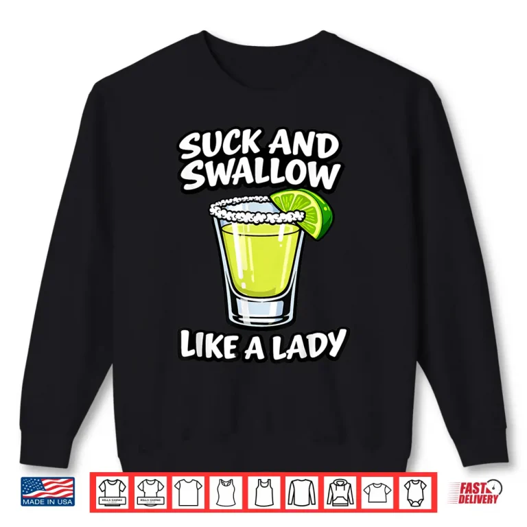 Sweatshirt Suck and Swallow Like A Lady Shirt
