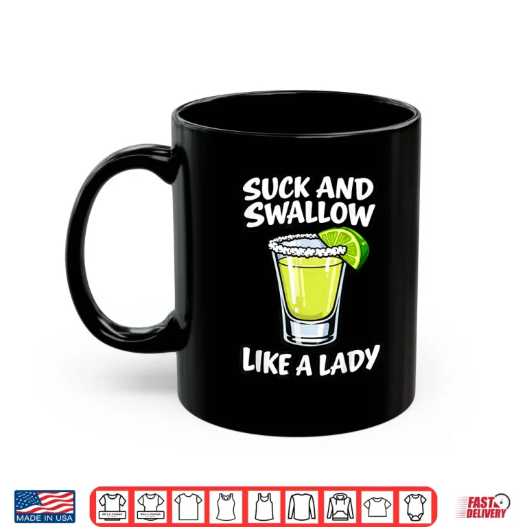 Mug Suck and Swallow Like A Lady Shirt