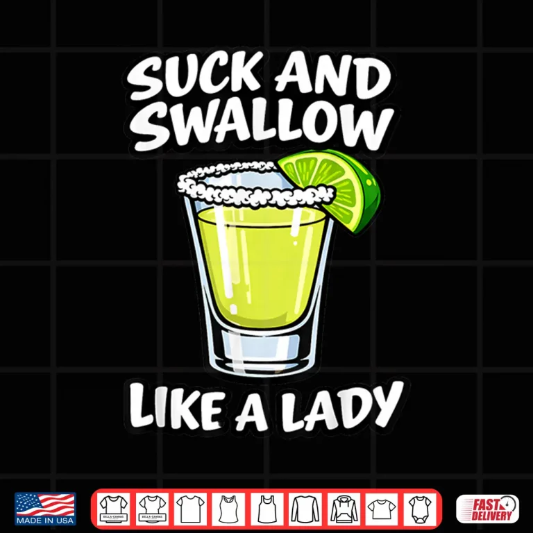 Design Suck and Swallow Like A Lady Shirt