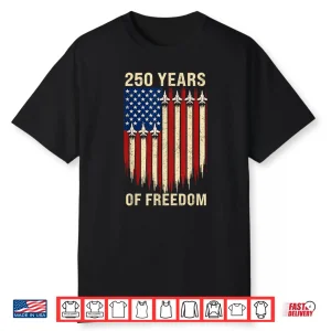 250 Years Freedom 250Th Anniversary Usa Patriotic 4Th July Shirt