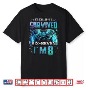 8Th Birthday Boy Gaming I Survived Six Seven I’M 8 Years Old Shirt