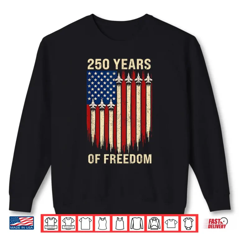 Sweatshirt 250 Years Freedom 250th Anniversary USA Patriotic 4th July Shirt