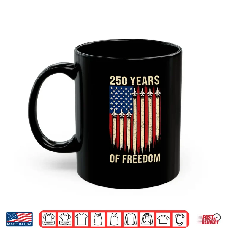 Mug 250 Years Freedom 250th Anniversary USA Patriotic 4th July Shirt