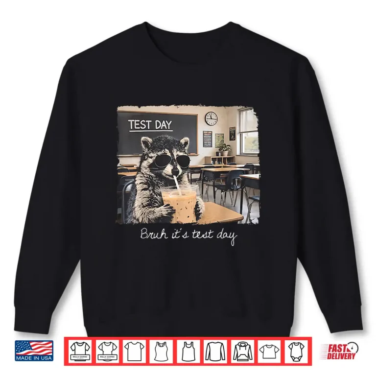 Sweatshirt Bruh Its Test Day Funny Raccoon State Testing Day Staar Test Shirt