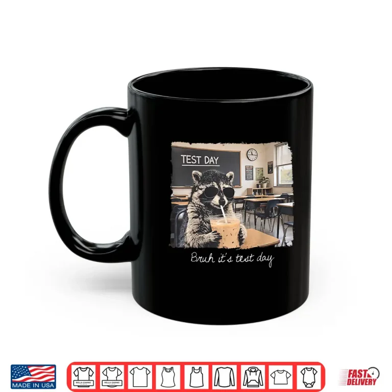 Mug Bruh Its Test Day Funny Raccoon State Testing Day Staar Test Shirt