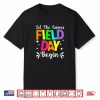 Field Day Let The Games Begin Teacher Student Field Day Shirt