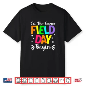 Field Day Let The Games Begin Teacher Student Field Day Shirt