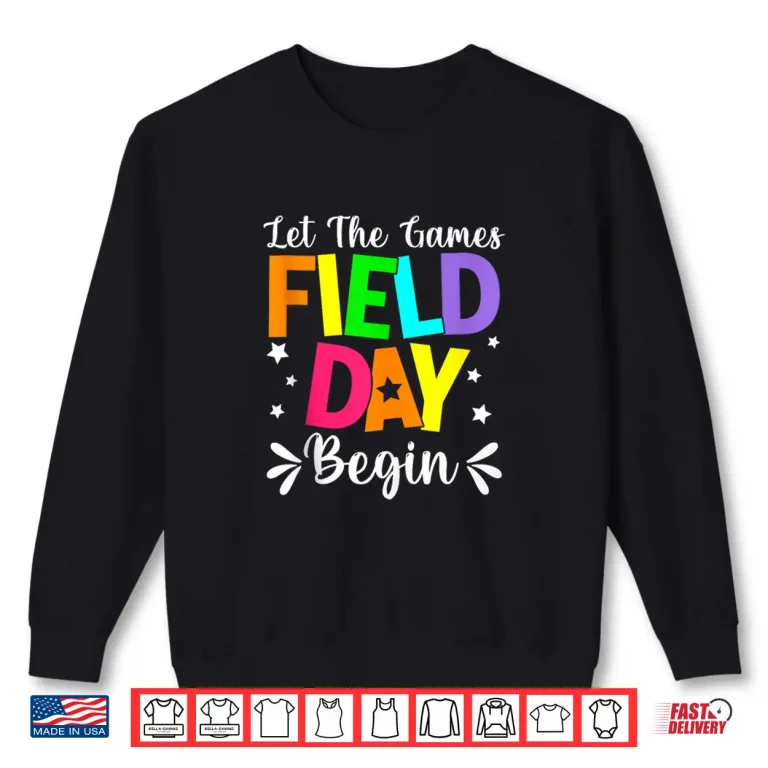 Sweatshirt Field Day Let The Games Begin Teacher Student Field Day Shirt