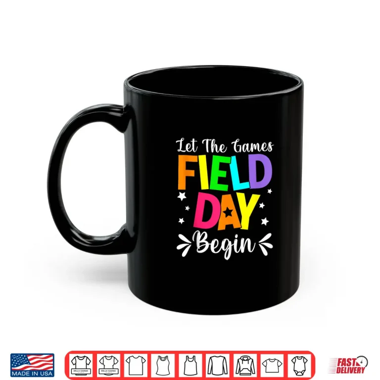 Mug Field Day Let The Games Begin Teacher Student Field Day Shirt