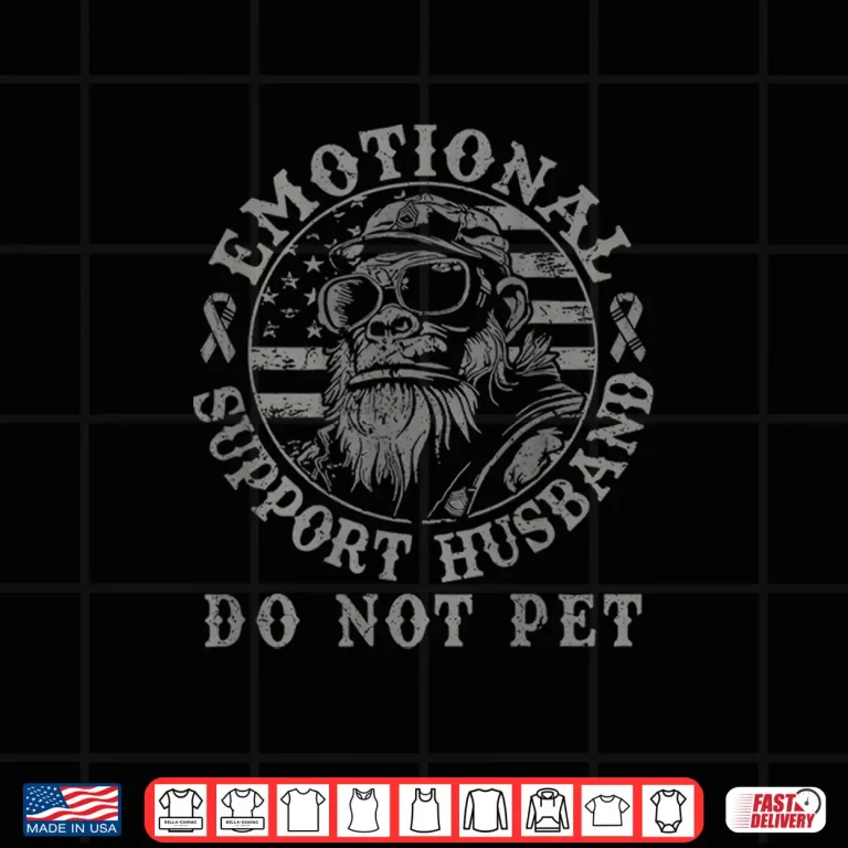 Design Emotional Support Husband Do Not Pet Funny Monkey Funny Meme Shirt