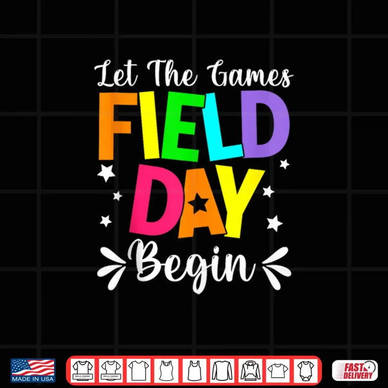 Design Field Day Let The Games Begin Teacher Student Field Day Shirt