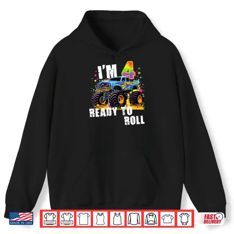 Hoodie Im 4 Ready to Roll Monster Truck Shirt
