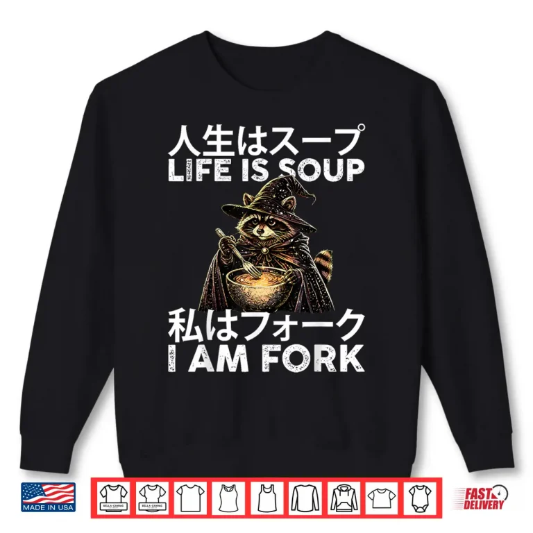 Sweatshirt Life is Soup I Am Fork Funny Raccoon Wizard Meme Japanese Shirt