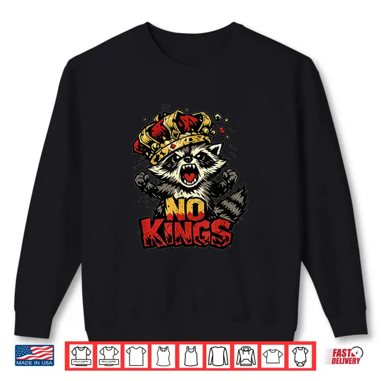 Sweatshirt No Kings Feral Raccoon Protest Shirt