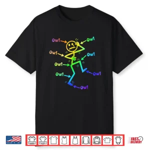 Ow Ow Ow Funny Chronic Pain Awareness Comedy Stick Character Shirt