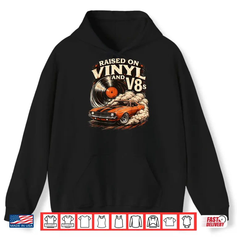 Hoodie Raised on Vinyl and V8s Retro Car Music Shirt