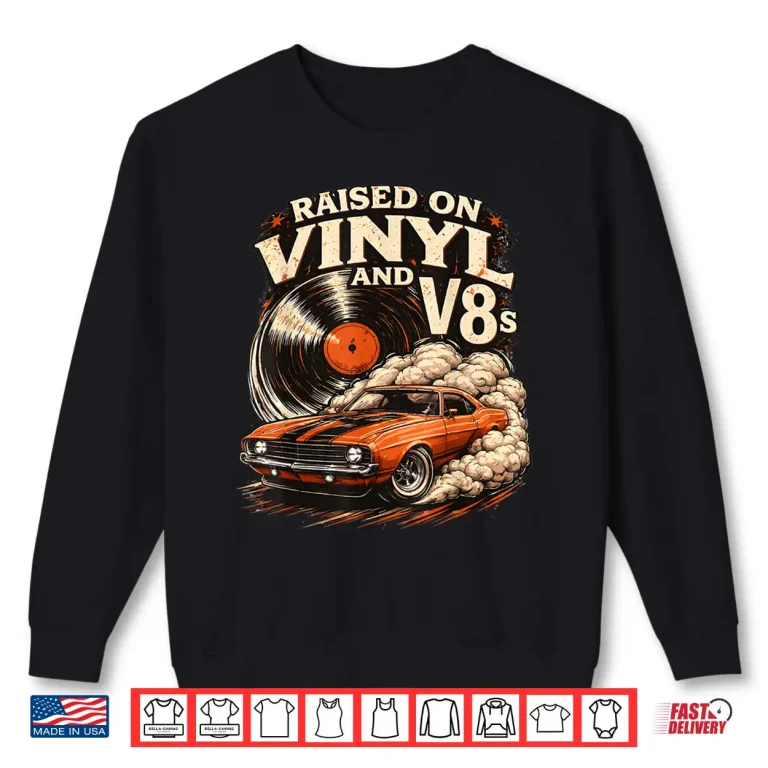 Sweatshirt Raised on Vinyl and V8s Retro Car Music Shirt