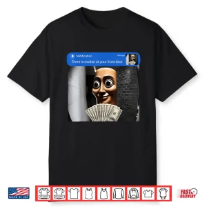 There Is Motion At Your Front Door Tung Tung Tung Sahur Meme Shirt