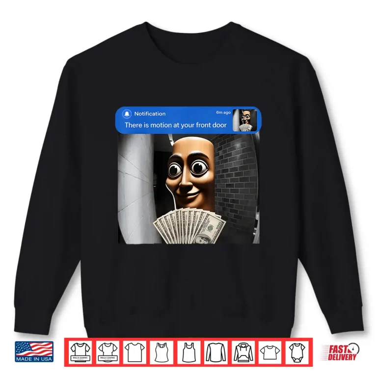 Sweatshirt There is Motion at Your Front Door Tung Tung Tung sahur Meme Shirt