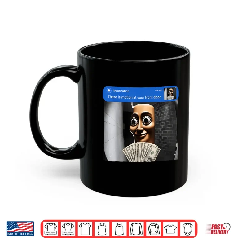Mug There is Motion at Your Front Door Tung Tung Tung sahur Meme Shirt