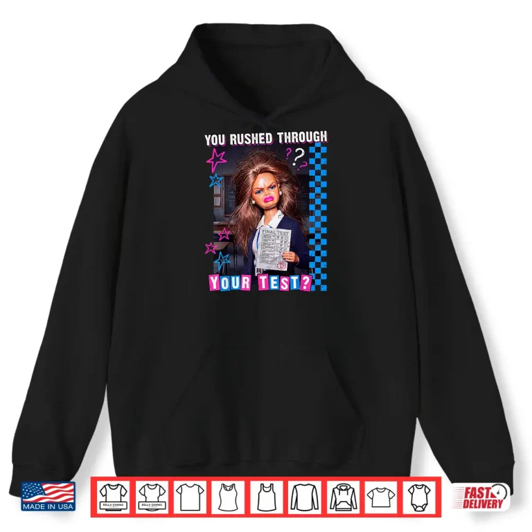 Hoodie You Rushed Through Your Test Funny Tests Day Teacher Meme Shirt