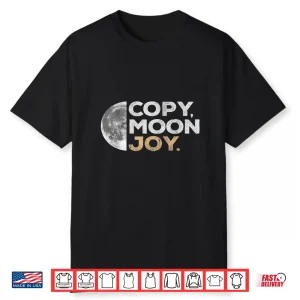 Copy Moon Joy Funny Lunar Quote For Moon Lovers Shirt