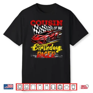 Cousin Of The Birthday Racer Funny Racing Car Birthday Party Shirt