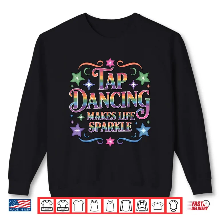 Best Tap Dance Art For Men Women Kids Tap Dance Lover Shirt 2 Sweatshirt Best Tap Dance Art for Men Women Kids Tap Dance Lover Shirt